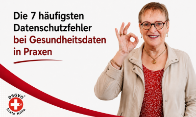 Die 7 häufigsten Datenschutzfehler bei Gesundheitsdaten in der Praxis